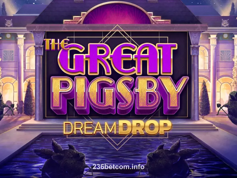 The Great Pigsby Dream Drop 236bet Slot